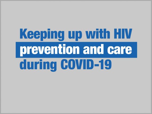Keeping up with HIV prevention and care during COVID-19